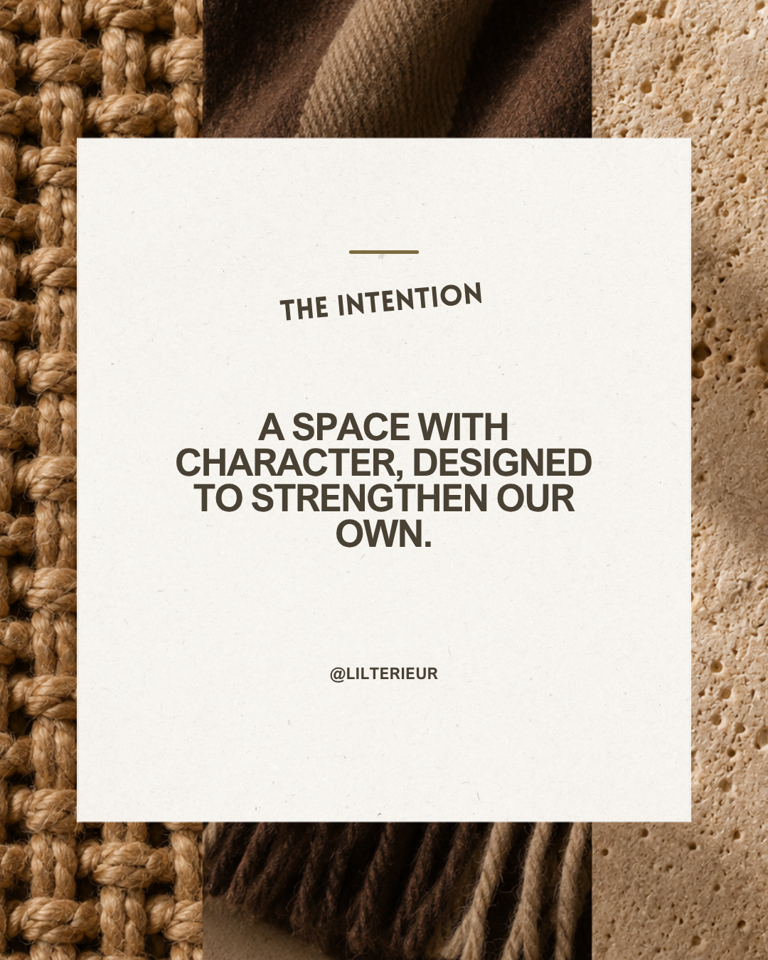 An editorial quote card reading “A space with character, designed to strengthen our own.” set against natural woven and stone textures.